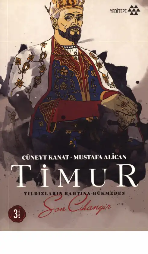 Timur: Yıldızların Bahtına Hükmeden Son Cihangir — Cüneyt Kanat, Mustafa Alican