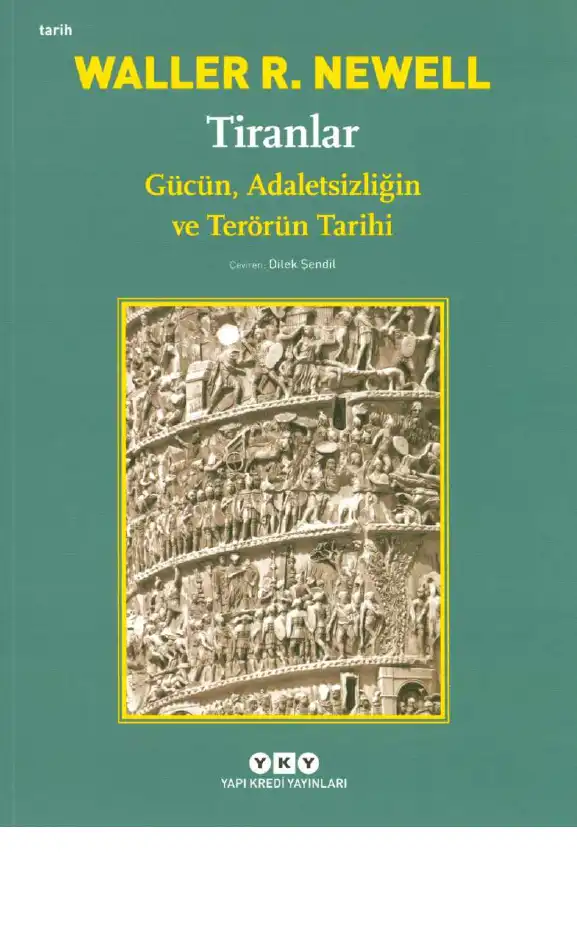 Tiranlar: Gücün, Adaletsizliğin ve Terörün Tarihi — Waller R. Newell