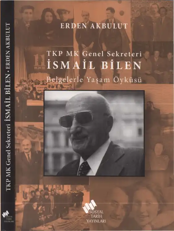 TKP MK Genel Sekreteri İsmail Bilen: Belgelerle Yaşam Öyküsü — Erden Akbulut