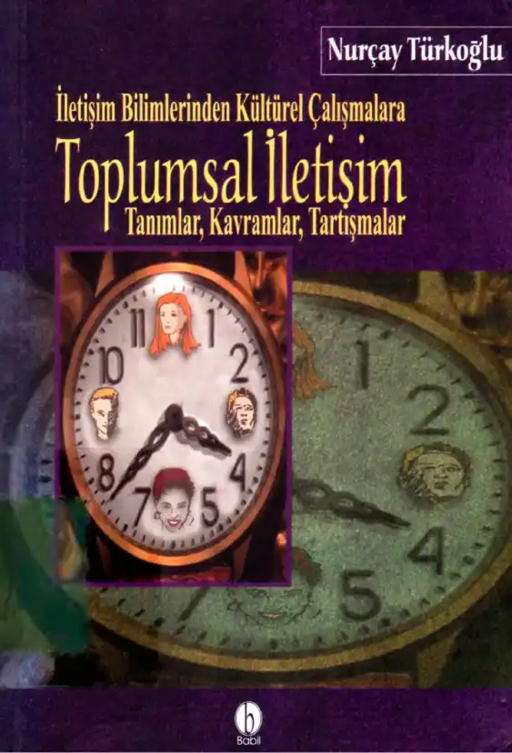 Toplumsal İletişim: Tanımlar, Kavramlar, Tartışmalar — Nurçay Türkoğlu, Mehmet Öztürk, Göksel Aymaz