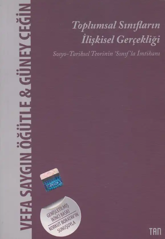 Toplumsal Sınıfların İlişkisel Gerçekliği - Sosyo-Tarihsel Teorinin 'Sınıf'la İmtihanı — Vefa Saygın Öğütle, Güney Çeğin