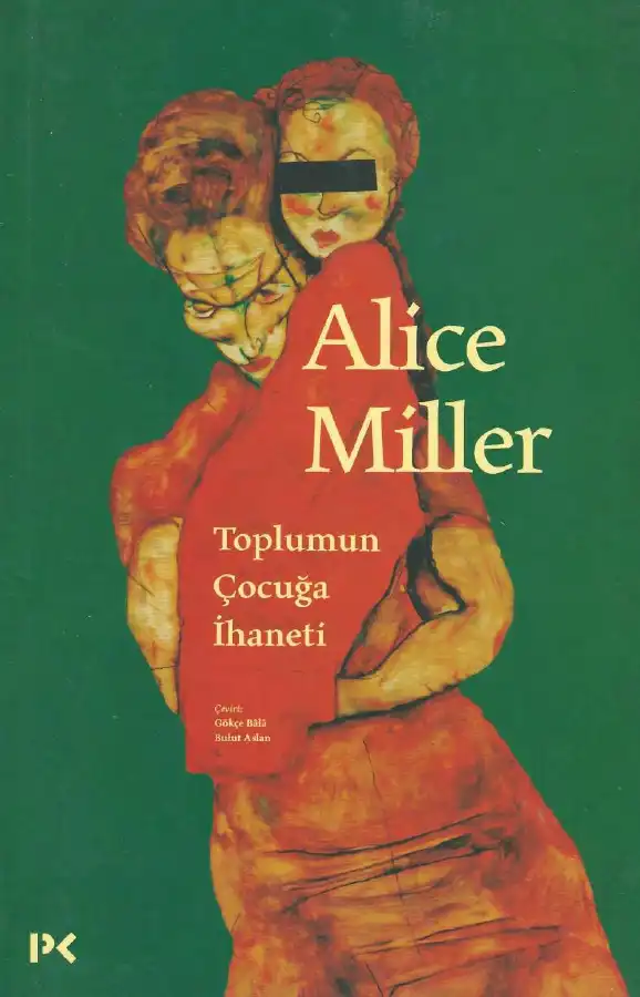 Toplumun Çocuğa İhaneti — Alice Miller