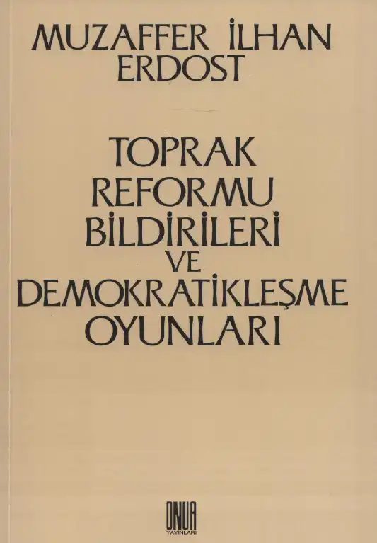 Toprak Reformu Bildirileri Ve Demokratikleşme Oyunları — Muzaffer İlhan Erdost