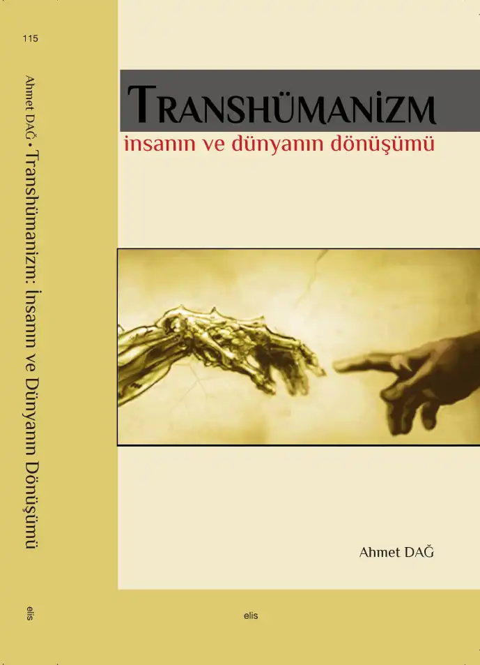 Transhümanizm: İnsanın ve Dünyanın Dönüşümü — Ahmet Dağ