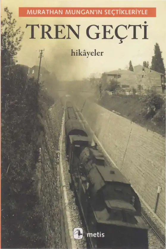 Tren Geçti — Murathan Mungan