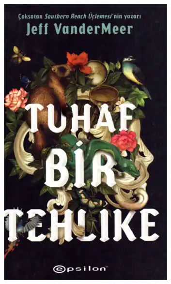 Tuhaf Bir Tehlike Epsilon — Ann VanderMeer, Jeff VanderMeer