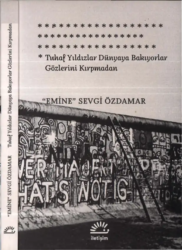 Tuhaf Yıldızlar Dünyaya Bakıyorlar Gözlerini Kırpmadan — Emine Sevgi Özdamar