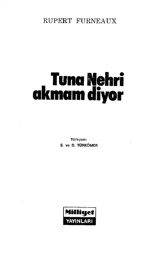 Tuna Nehri Akmam Diyor — Rupert Furneaux