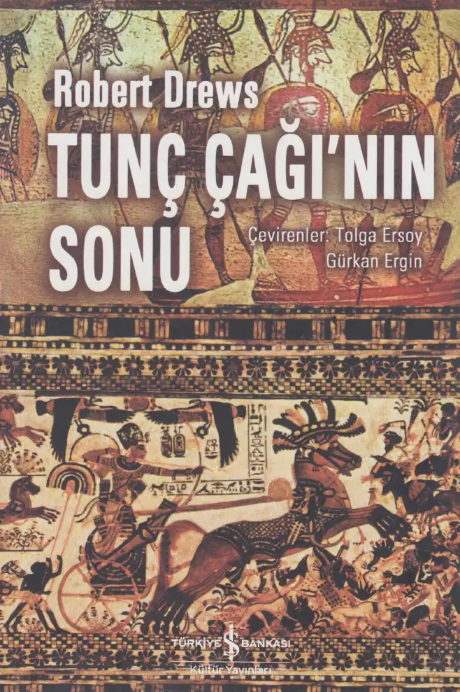 Tunç Çağı'nın Sonu: Askeri Değişim ve Antik Akdeniz'de Çöküş — Robert Drews