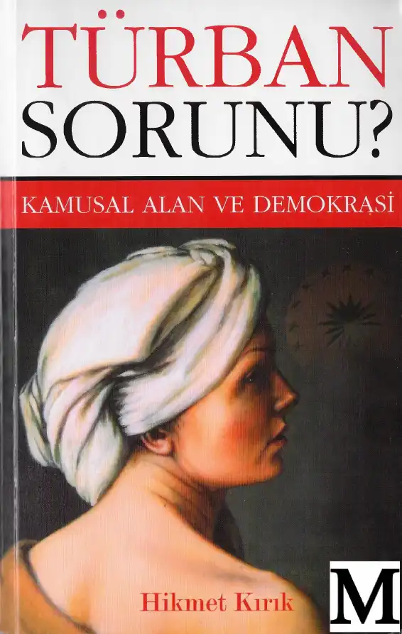 Türban Sorunu? Kamusal Alan ve Demokrasi — Hikmet Kırık
