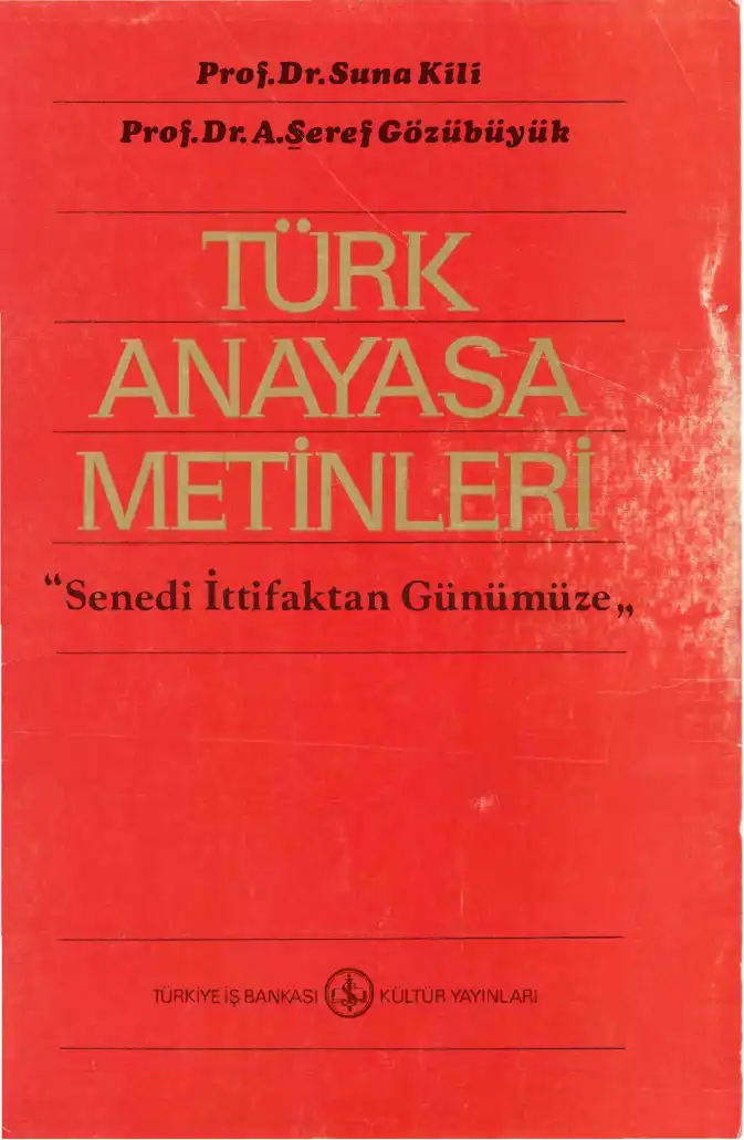 Türk Anayasa Metinleri (Senedi İttifaktan Günümüze) — Suna Kili, A. Şeref Gözübüyük