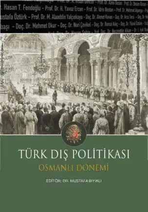 Türk Dış Politikası - Osmanlı Dönemi — Mustafa Bıyıklı