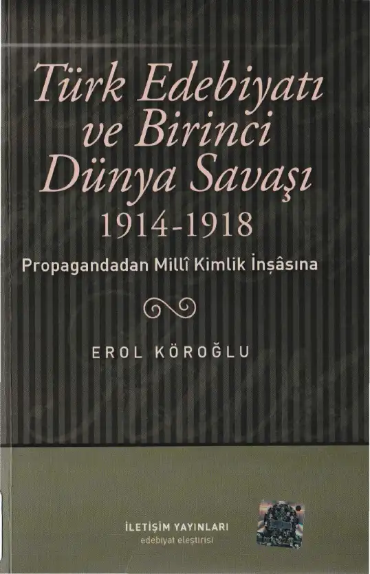 Türk Edebiyatı ve Birinci Dünya Savaşı (1914-1918) — Erol Köroğlu