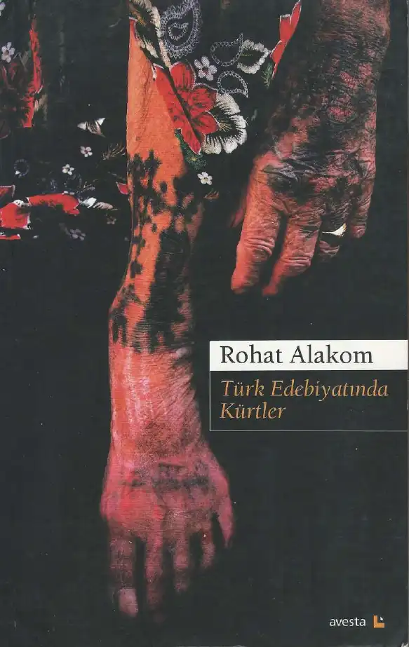Türk Edebiyatında Kürtler — Rohat Alakom