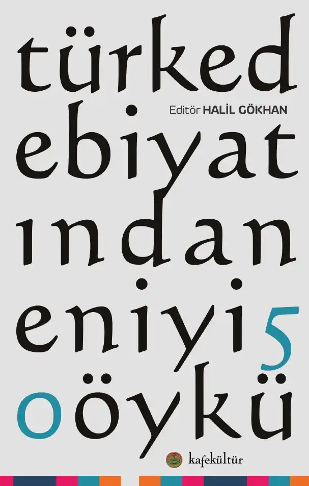 Türk Edebiyatından En İyi 50 Öykü — Altay Öktem, Halil Gökhan