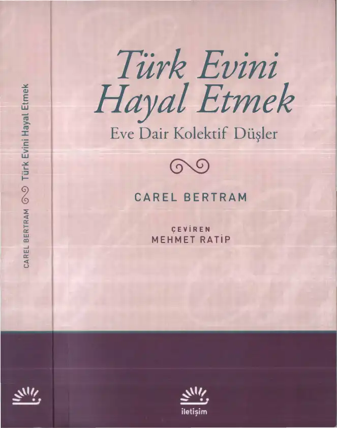 Türk Evini Hayal Etmek: Eve Dair Kolektif Düşler — Carel Bertram