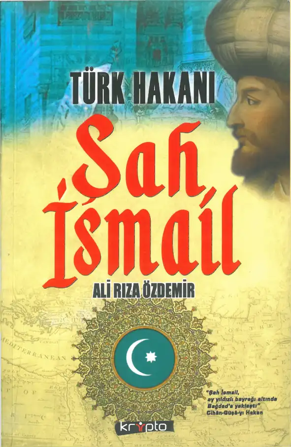 Türk Hakanı: Şah İsmail — Ali Rıza Özdemir