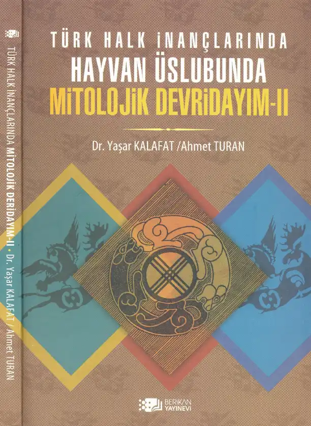 Türk Halk İnançlarında Hayvan Üslubunda Mitolojik Devridayım - II — Yaşar Kalafat, Ahmet Turan