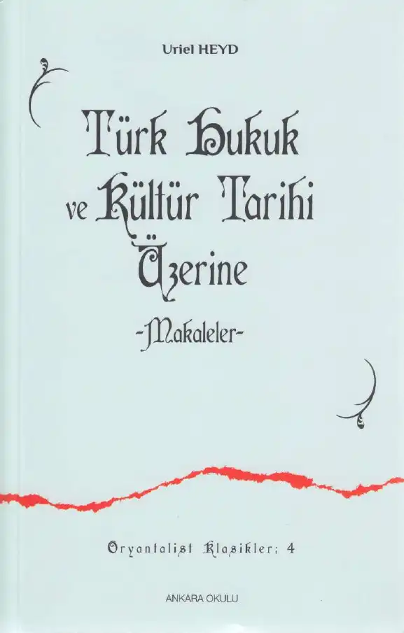 Türk Hukuk Ve Kültür Tarihi Üzerine Makaleler — Uriel Heyd