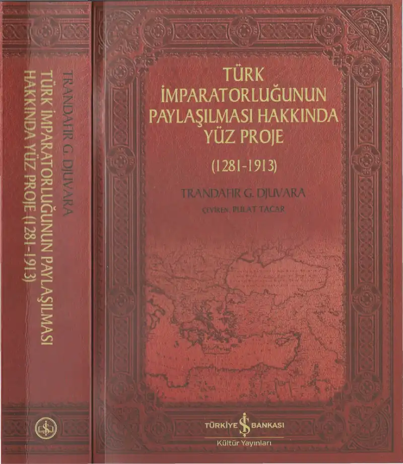 Türk İmparatorluğunun Paylaşılması Hakkında Yüz Proje (1281-1913) — Trandafir G. Djuvara