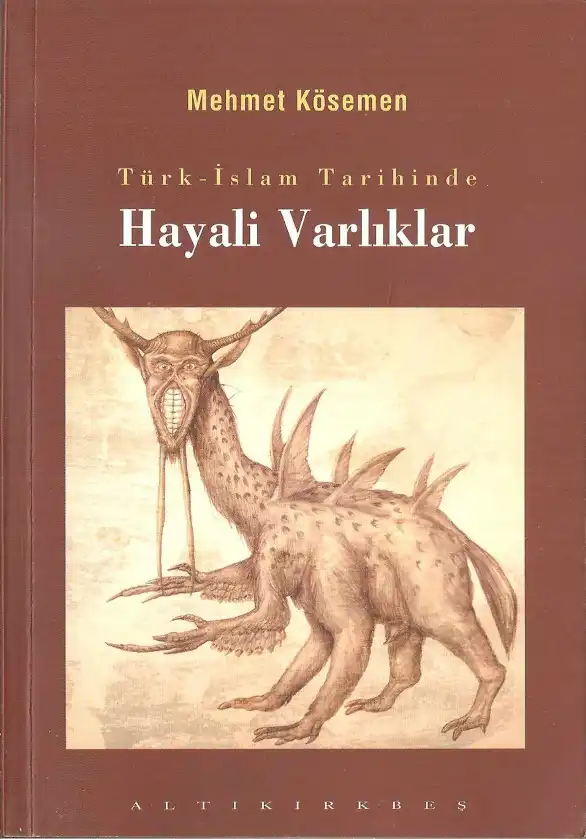 Türk-İslam Tarihinde Hayali Varlıklar — Mehmet Kösemen