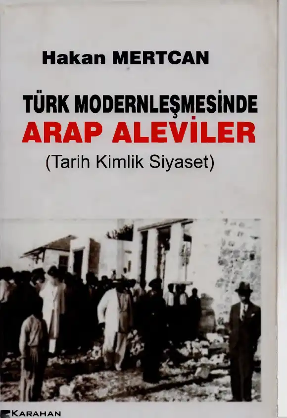 Türk Modernleşmesinde Arap Aleviler: Tarih Kimlik Siyaset — Hakan Mertcan