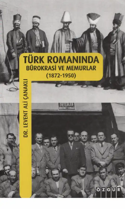 Türk Romanında Bürokrasi ve Memurlar (1872-1950) — Levent Ali Çanaklı