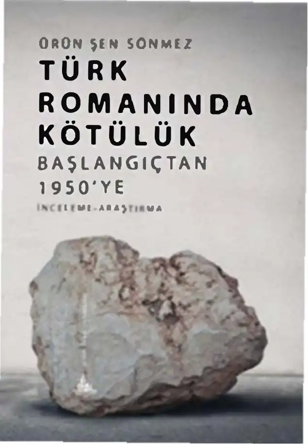 Türk Romanında Kötülük: Başlangıçtan 1950'ye — Ürün Şen Sönmez