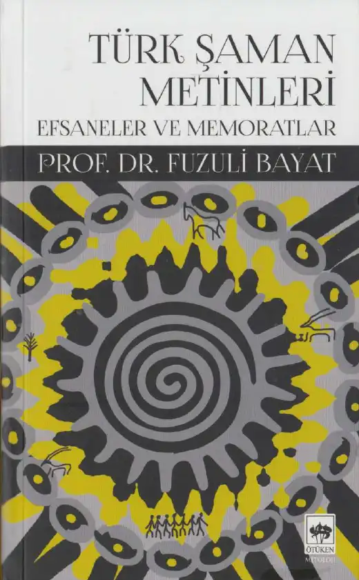 Türk Şaman Metinleri: Efsaneler ve Memoratlar — Fuzuli Bayat