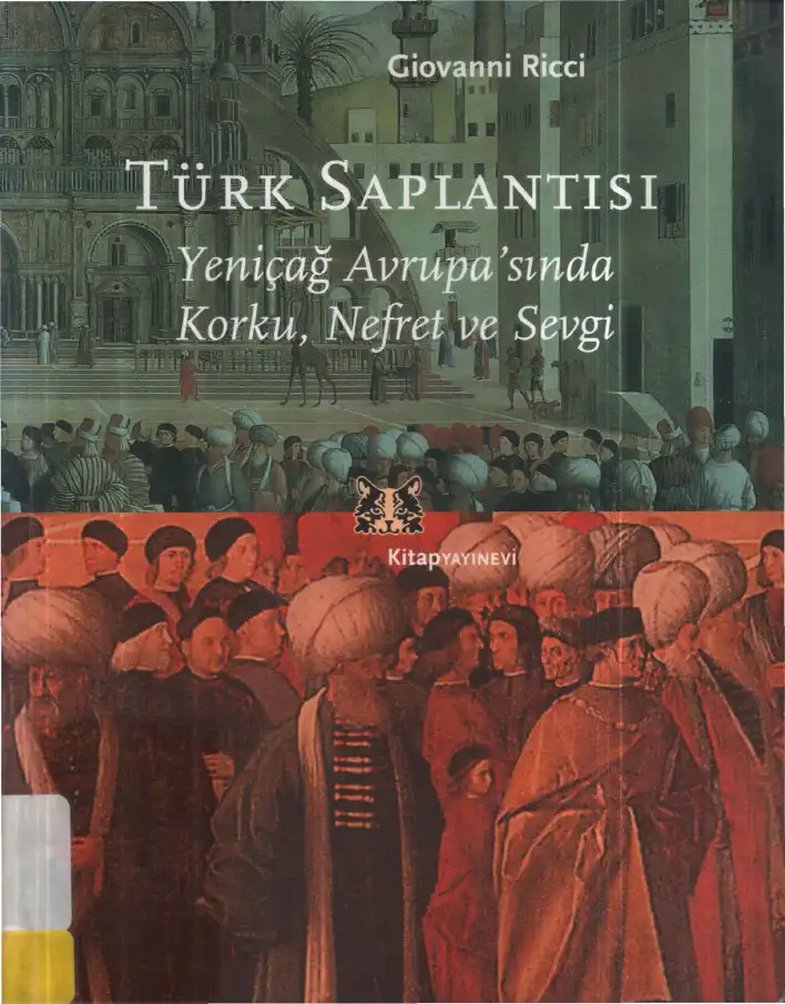 Türk Saplantısı: Yeniçağ Avrupa'sında Korku, Nefret ve Sevgi — Giovanni Ricci
