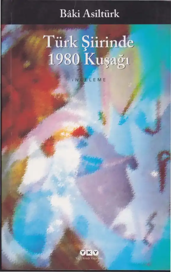 Türk Şiirinde 1980 Kuşağı — Baki Asiltürk