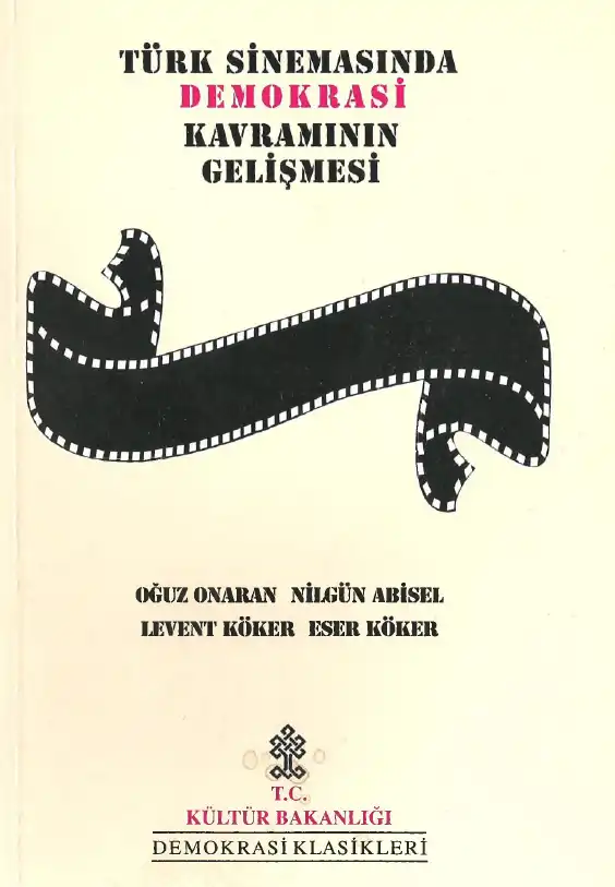 Türk Sinemasında Demokrasi Kavramının Gelişmesi — Oğuz Onaran, Nilgün Abisel, Levent Köker, Eser Köker