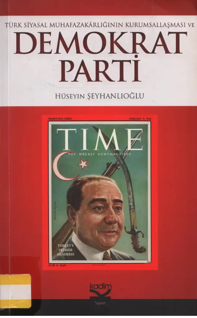 Türk Siyasal Muhafazakarlığının Kurumsallaşması ve Demokrat Parti — Hüseyin Şeyhanlıoğlu