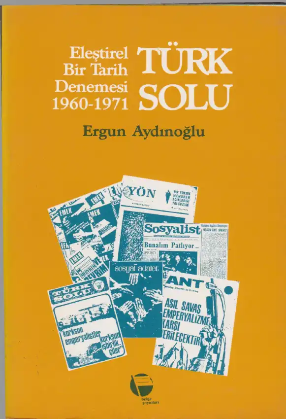 Türk Solu (1960-1971): Eleştirel Bir Tarih Denemesi — Ergun Aydınoğlu, Saber Nikbin, Ayşe Tütüncü, Nuray Ekin