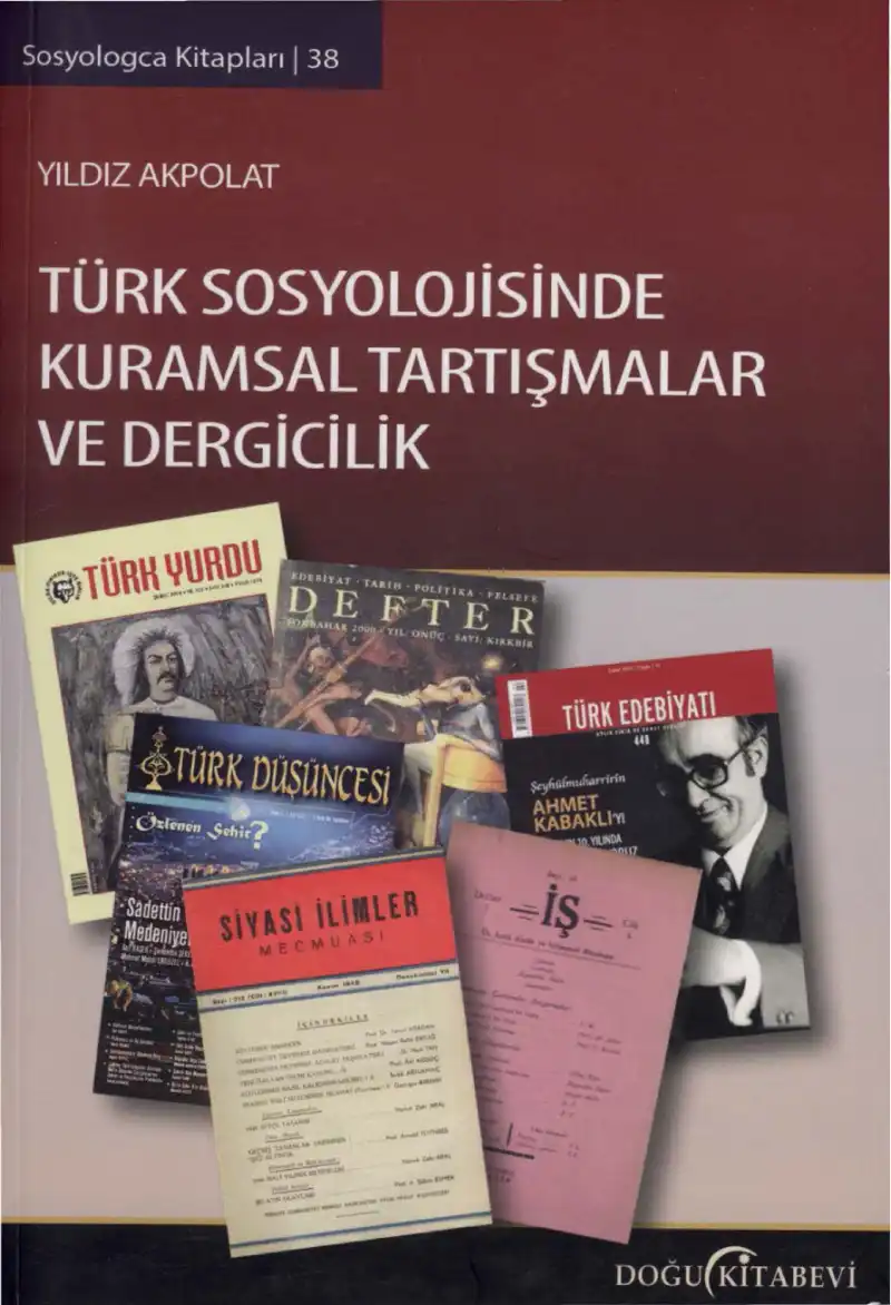 Türk Sosyolojisinde Kuramsal Tartışmalar ve Dergicilik — Yıldız Akpolat
