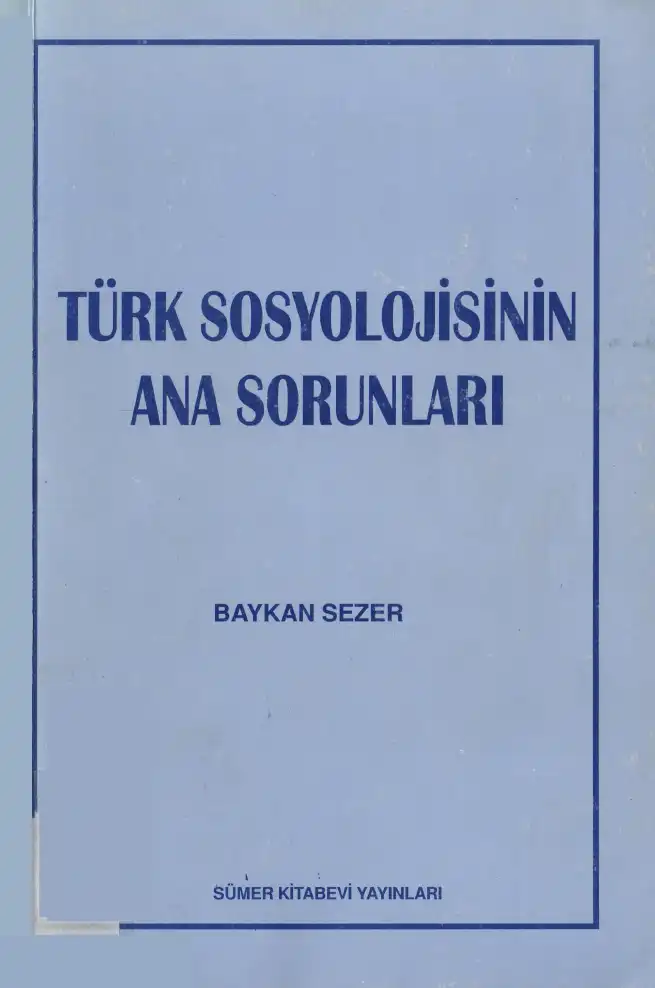 Türk Sosyolojisinin Ana Sorunları — Baykan Sezer