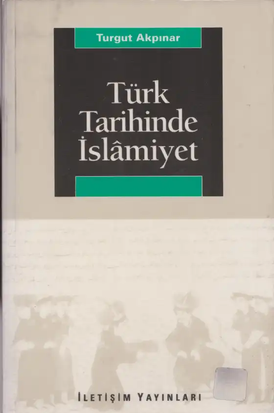 Türk Tarihinde İslamiyet — Turgut Akpınar