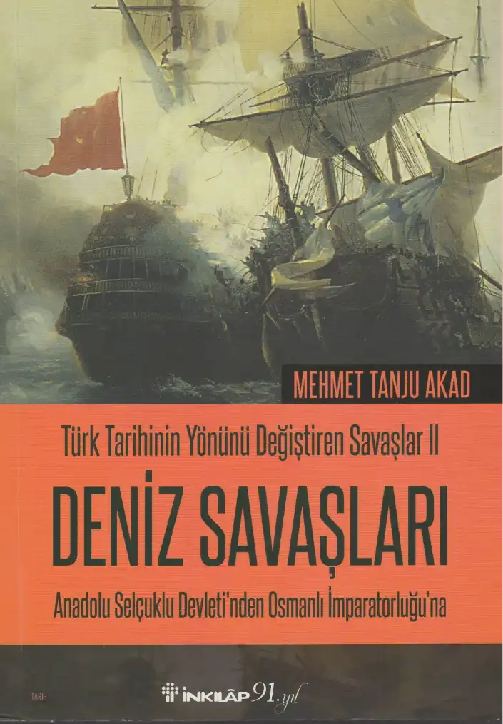 Türk Tarihinin Yönünü Değiştiren Savaşlar 2: Deniz Savaşları — Mehmet Tanju Akad