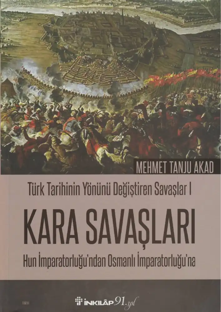 Türk Tarihinin Yönünü Değiştiren Savaşlar I: Kara Savaşları — Mehmet Tanju Akad