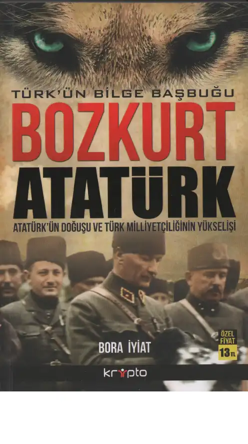 Türk'ün Bilge Başbuğu Bozkurt Atatürk — Bora İyiat