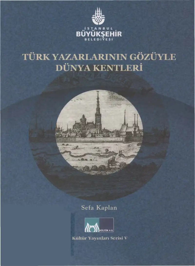 Türk Yazarlarının Gözüyle Dünya Kentleri Kültür — Sefa Kaplan