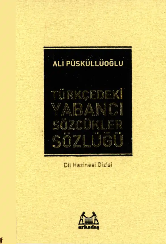 Türkçedeki Yabancı Sözcükler Sözlüğü — Ali Püsküllüoğlu