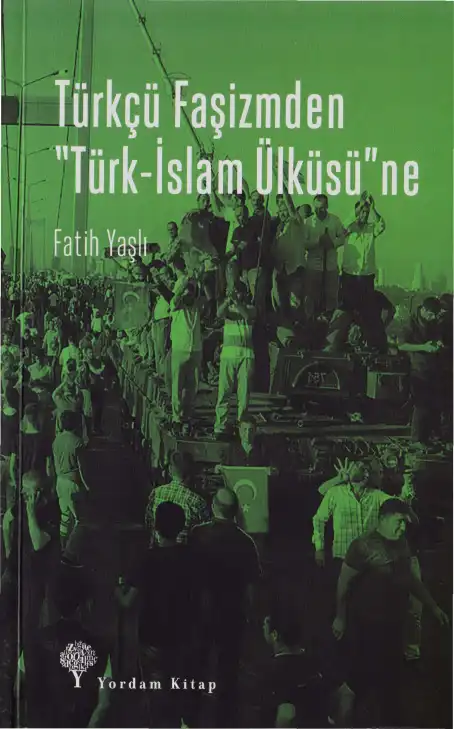Türkçü Faşizmden Türk İslam Ülküsüne — Fatih Yaşlı