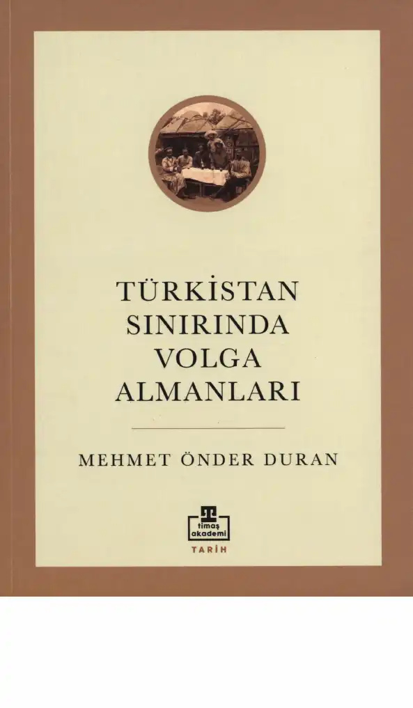 Türkistan Sınırında Volga Almanları — Mehmet Önder Duran