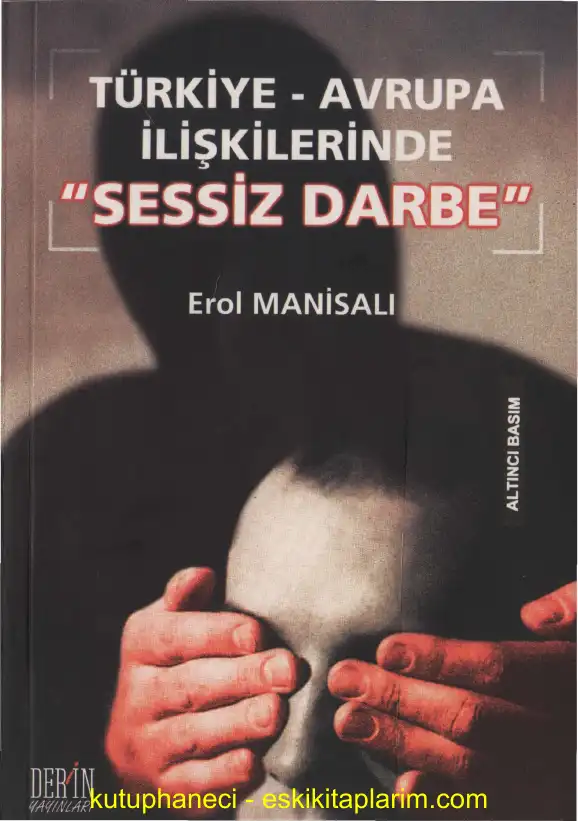 Türkiye Avrupa İlişkilerinde Sessiz Darbe Derin — Erol Manisalı
