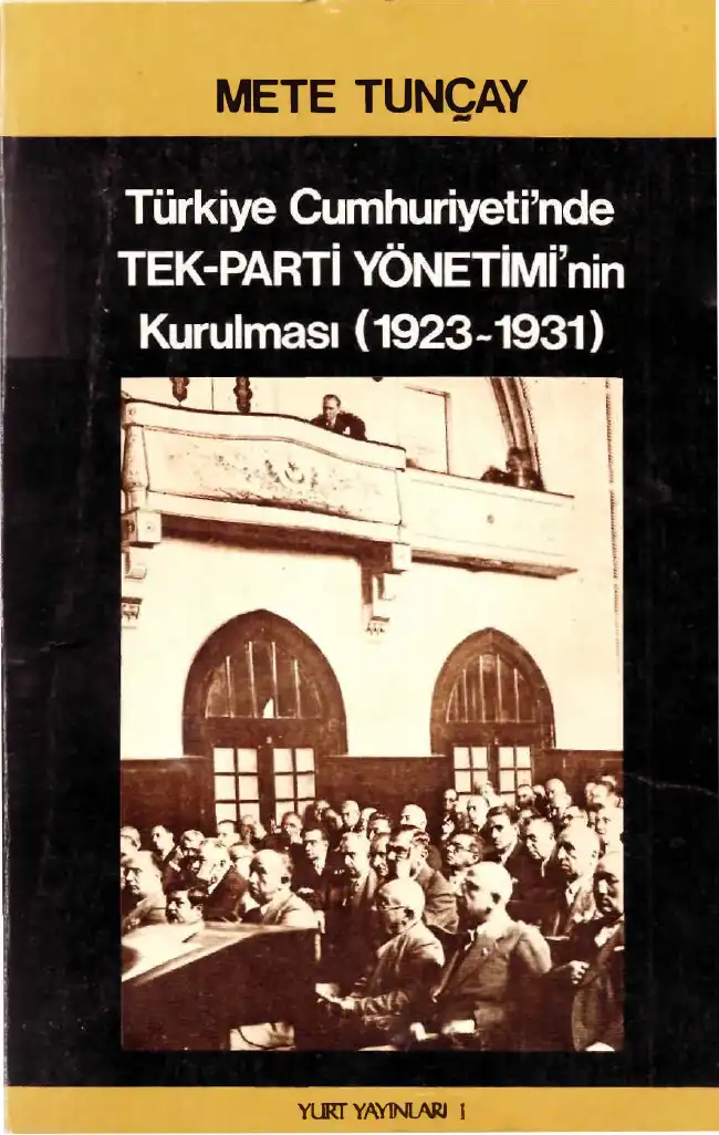 Türkiye Cumhuriyeti'nde Tek-Parti Yönetimi'nin Kurulması (1923-1931) — Erden Akbulut - Mete Tuncay