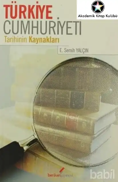 Türkiye Cumhuriyeti Tarihinin Kaynakları — E. Semih Yalçın