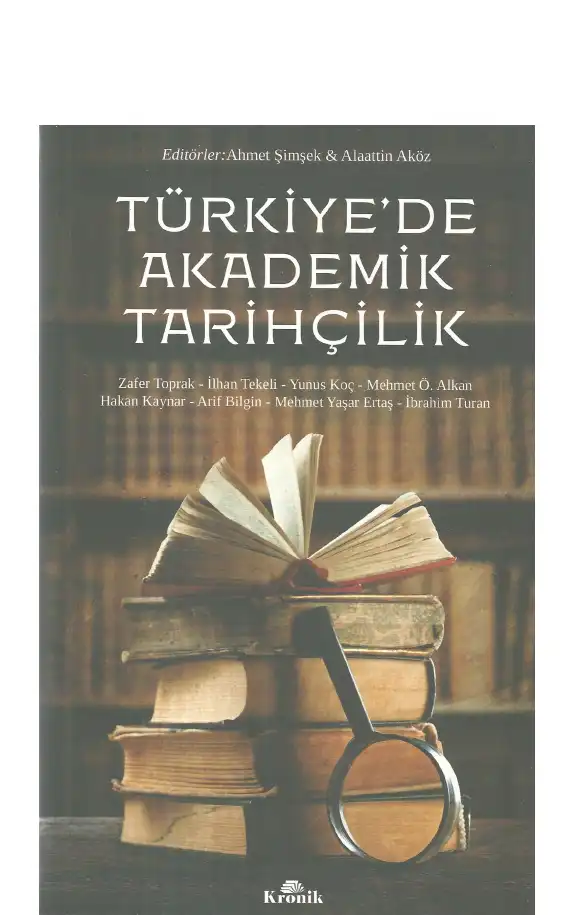 Türkiye'de Akademik Tarihçilik — Ahmet Şimşek & Alaattin Aköz
