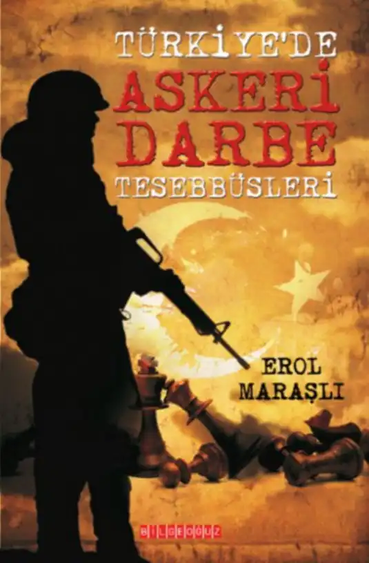 Türkiye'de Askeri Darbe Teşebbüsleri — Erol Maraşlı