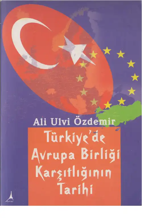 Türkiye'de Avrupa Birliği Karşıtlığının Tarihi — Ali Ulvi Özdemir